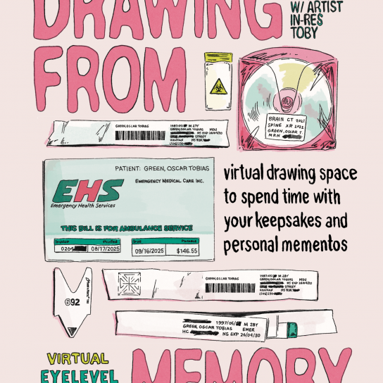 ID: A poster for Eyelevel's "Drawing from Memory" event, dated for May 17th from 2-4 pm virtually. Between the listed information are illustrations of Toby's medical ephemera: hospital bracelets, clinic number tickets, diagnostic imaging CDs, a mini biohazard bag, and an EHS ambulance bill. A subtitle reads "virtual drawing space to spend time with your keepsakes and personal mementos".